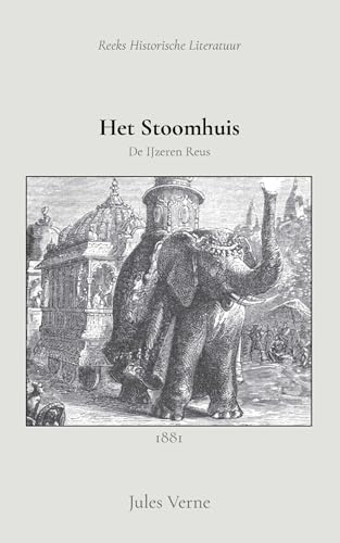 Het Stoomhuis: de ijzeren reus von Reeks Historische Letterkunde en Literatuur